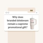 Why Does Branded Drinkware Remain a Supreme Promotional Gift?