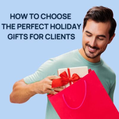 How to Choose the Perfect Holiday Gifts for Clients