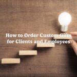 How to Order Custom Gifts for Clients and Employees