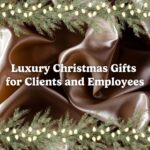 Luxury Christmas Gifts for Clients and Employees