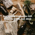 Sustainable Corporate Gift Ideas for Earth Day 2025