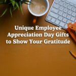 Unique Employee Appreciation Day Gifts to Show Your Gratitude