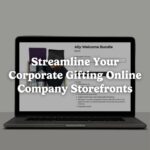 Streamline Your Corporate Gifting Online Company Storefronts