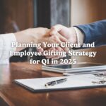 Planning Your Client and Employee Gifting Strategy for Q1 in 2025