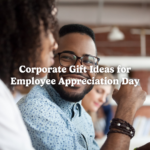 Corporate Gift Ideas for Employee Appreciation Day