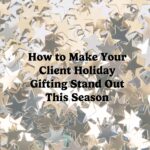 How to Make Your Client Holiday Gifting Stand Out This Season