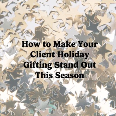How to Make Your Client Holiday Gifting Stand Out This Season